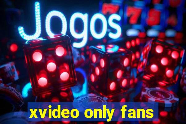 xvideo only fans